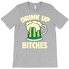 drink up bitches T-Shirt