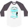I Dont Need Therapy I Just Need Backpacking 3/4 Sleeve Shirt