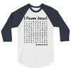 i Found Jesus 3/4 Sleeve Shirt
