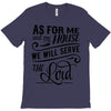 As For Me And My House We Will Serve The Lord T-Shirt