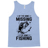 If I've Gone Missing Fishing Tank Top