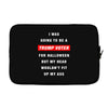 i was going to be a trump voter for halloween but my head wouldn't fit Laptop sleeve