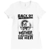 Back Of I Have A Crazy Mother And I am not Afraid To Use Her Ladies Fitted T-Shirt