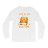 this is my halloween costume Long Sleeve Shirts