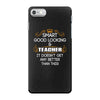 Smart Good Looking Teacher Doesnt Get Better Than This iPhone 7 Case