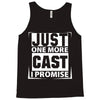 Just One More Cast I Promise Tank Top
