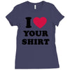 i love your shirt Ladies Fitted T-Shirt