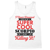 i never dreamed i would be a super cool scorpio but here i am killing Tank Top
