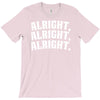alright alright alright T-Shirt