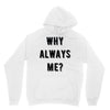 why always me Hoodie