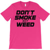 don't smoke shit weed T-Shirt