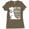 my dog think i m perfect who cares what anyone else things Ladies Fitted T-Shirt