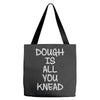 dough is all you knead Tote Bags
