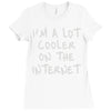 i'm a lot cooler on the internet Ladies Fitted T-Shirt