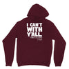 i can't with yall Unisex Hoodie