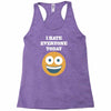 i hate everyone today Racerback Tank