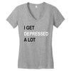i get deppresed a lot Women's V-Neck T-Shirt