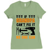 İF GRANDPA CAN'T FIX IT THAN NO ONE CAN Ladies Fitted T-Shirt