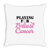 playing for breast cancer Throw Pillow