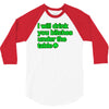 i will drink you bitches under the table 3/4 Sleeve Shirt