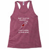 i was looking at your veins Racerback Tank