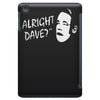 alright dave iPad Mini