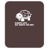 always late worth wait funny turtle Mousepad