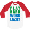 play hard, work lazily 3/4 Sleeve Shirt