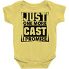 Just One More Cast I Promise Baby Onesie