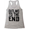 outlaws to the end 3 Racerback Tank