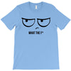 What The F T-Shirt