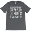 coffee or donuts T-Shirt