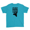 it's only illegal if you get caught Youth Tee