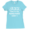 this is my hangover Ladies Fitted T-Shirt