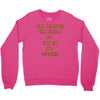 she believed Crewneck Sweatshirt