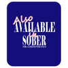 also available in sober t shirt Mousepad