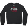 i am a teacher Crewneck Sweatshirt