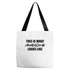 this is what awesome looks like Tote Bags