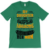 My Daughter Is Super Awesome Her Mom T-Shirt