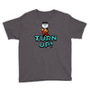 turn up Youth Tee