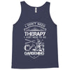 I Don't Need Therapy Just to Go Gardening Tank Top