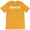 whatever T-Shirt