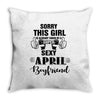 sorry this girl is already taken by a super sexy april boyfriend Throw Pillow
