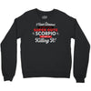 i never dreamed i'd grow up to be a super cute scorpio but here i am k Crewneck Sweatshirt