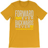 forwar ever backwards never T-Shirt