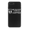 my blood type is coffee iPhone 7 Plus Case
