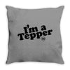 I'm A Tepper Throw Pillow