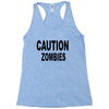caution zombies Racerback Tank