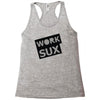 work sux Racerback Tank