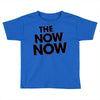 the now now Toddler T-shirt